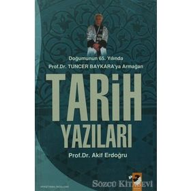 DOĞUMUNUN 65.YILINDA TUNCER BAYKARA`YA ARMAĞAN TARIH YAZILARI - AKIF ERDOĞDU