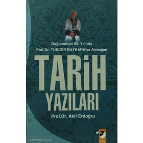 DOĞUMUNUN 65.YILINDA TUNCER BAYKARA`YA ARMAĞAN TARIH YAZILARI - AKIF ERDOĞDU
