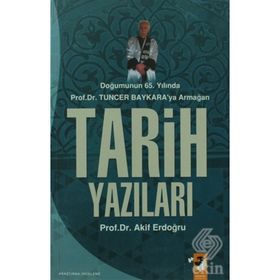 DOĞUMUNUN 65.YILINDA TUNCER BAYKARA`YA ARMAĞAN TARIH YAZILARI - AKIF ERDOĞDU