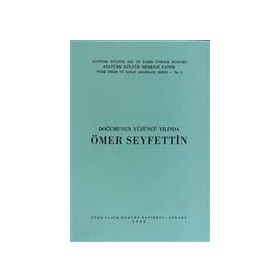 DOĞUMUNUN YÜZÜNCÜ YILINDA ÖMER SEYFETTIN - KOLEKTIF
