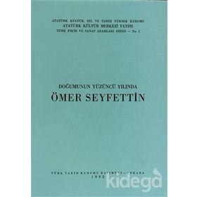 DOĞUMUNUN YÜZÜNCÜ YILINDA ÖMER SEYFETTIN - KOLEKTIF
