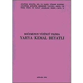 DOĞUMUNUN YÜZÜNCÜ YILINDA YAHYA KEMAL BEYATLI - KOLEKTIF