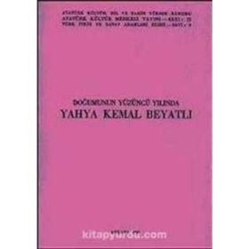 DOĞUMUNUN YÜZÜNCÜ YILINDA YAHYA KEMAL BEYATLI - KOLEKTIF
