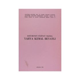 DOĞUMUNUN YÜZÜNCÜ YILINDA YAHYA KEMAL BEYATLI - KOLEKTIF