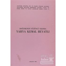 DOĞUMUNUN YÜZÜNCÜ YILINDA YAHYA KEMAL BEYATLI - KOLEKTIF