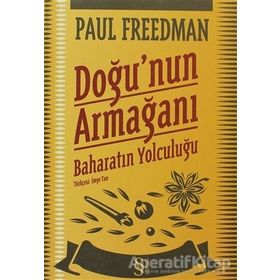 DOĞUNUN ARMAĞANI BAHARATIN YOLCULUĞU - PAUL FREEDMAN