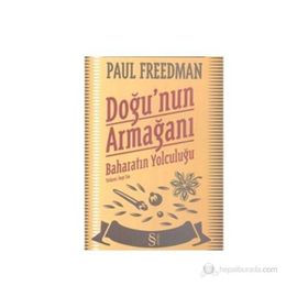 DOĞUNUN ARMAĞANI BAHARATIN YOLCULUĞU - PAUL FREEDMAN