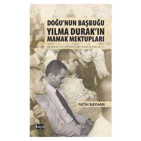 Doğu’nun Başbuğu Yılma Durak’ın Mamak Mektupları - Fatih Bayhan