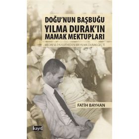 Doğu’nun Başbuğu Yılma Durak’ın Mamak Mektupları - Fatih Bayhan