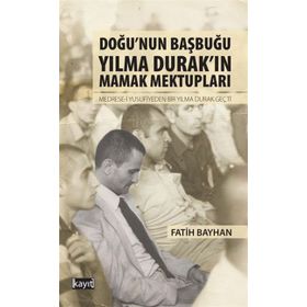 Doğu’nun Başbuğu Yılma Durak’ın Mamak Mektupları - Fatih Bayhan