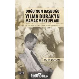 Doğu’nun Başbuğu Yılma Durak’ın Mamak Mektupları - Fatih Bayhan