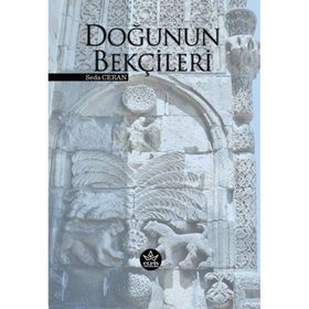 Doğunun Bekçileri - Seda Ceran - Elpis Yayınları