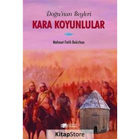 Doğu’nun Beyleri Kara Koyunlular - Mehmet Fatih Bekirhan
