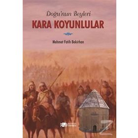 Doğu’nun Beyleri Kara Koyunlular - Mehmet Fatih Bekirhan