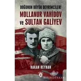 Doğunun Büyük Devrimcileri - Mollanur Vahidov-Sultan Galiyev - Hakan Reyhan