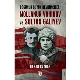 Doğunun Büyük Devrimcileri - Mollanur Vahidov-Sultan Galiyev - Hakan Reyhan