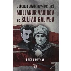 Doğunun Büyük Devrimcileri - Mollanur Vahidov-Sultan Galiyev - Hakan Reyhan