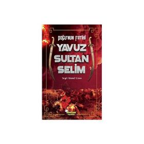 Doğu'nun Fatihi Yavuz Sultan Selim Seyit Ahmet Uzun