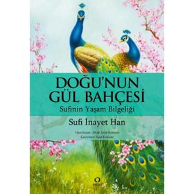 Doğu'nun Gül Bahçesi - Sufi İnayat Khan