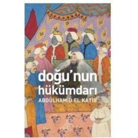 Doğunun Hükümdarı - Abdülhamid El Katip