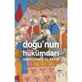 Doğunun Hükümdarı - Abdülhamid El Katip