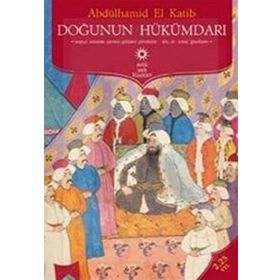DOĞUNUN HÜKÜMDARI - ALBDÜLHAMİD EL KATIB