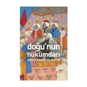DOĞUNUN HÜKÜMDARI - ALBDÜLHAMİD EL KATIB