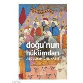 Doğunun Hükümdarı - Albülhamid El Katib