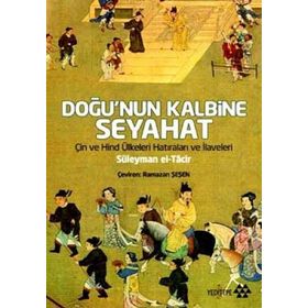 DOĞU'NUN KALBINE SEYAHAT - SÜLEYMAN EL-TACIR