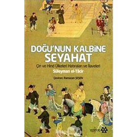 DOĞU'NUN KALBINE SEYAHAT - SÜLEYMAN EL-TACIR