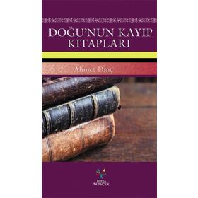 Doğu’nun Kayıp Kitapları - Ahmet Dinç