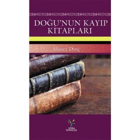 Doğu’nun Kayıp Kitapları - Ahmet Dinç