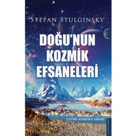 Doğu'nun Kozmik Efsaneleri - Stefan Stulginsky