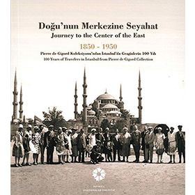 Doğu’nun Merkezine Seyahat 1850 -1950 - kollektif