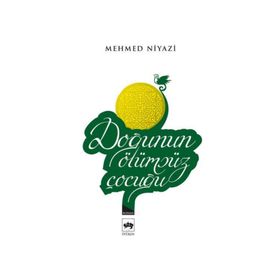 DOĞUNUN ÖLÜMSÜZ ÇOCUĞU - MEHMED NIYAZI
