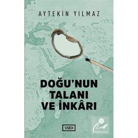 Doğunun Talanı ve İnkarı - Aytekin Yılmaz