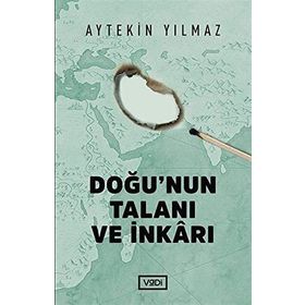 Doğunun Talanı ve İnkarı - Aytekin Yılmaz