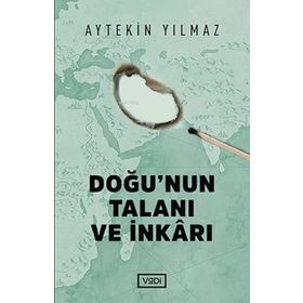 Doğunun Talanı ve İnkarı - Aytekin Yılmaz