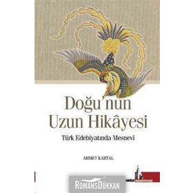 Doğu'nun Uzun Hikayesi Türk Edebiyatında Mesnevi - Ahmet Kartal