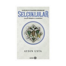 Doğunun ve Batının Hakimleri Selçuklular / Aydın Usta