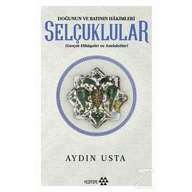 Doğunun ve Batının Hakimleri Selçuklular / Aydın Usta