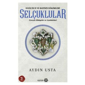 Doğunun ve Batının Hakimleri Selçuklular / Aydın Usta