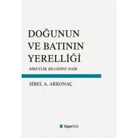 Doğunun ve Batının Yerelliği - Sibel Ayşen Arkonaç
