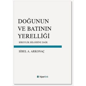 Doğunun ve Batının Yerelliği - Sibel Ayşen Arkonaç