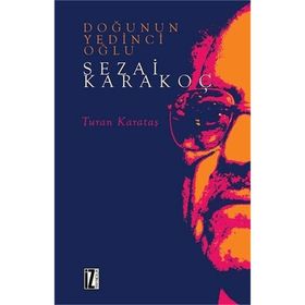 DOĞU'NUN YEDINCI OĞLU SEZAI KARAKOÇ - TURAN KARATAŞ