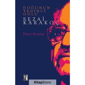 DOĞU'NUN YEDINCI OĞLU SEZAI KARAKOÇ - TURAN KARATAŞ
