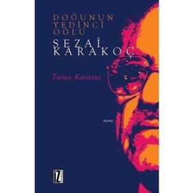 DOĞU'NUN YEDINCI OĞLU SEZAI KARAKOÇ - TURAN KARATAŞ