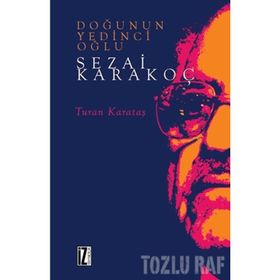 DOĞU'NUN YEDINCI OĞLU SEZAI KARAKOÇ - TURAN KARATAŞ
