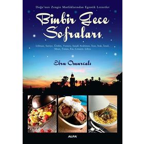 DOĞU'NUN ZENGIN MUTFAKLARINDAN EGZOTIK LEZZETLER BINBIR GECE SOFRALARI - EBRU OMURCALI