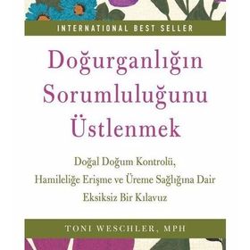 Doğurganlığın Sorumluluğunu Üstlenmek - Toni Weschler